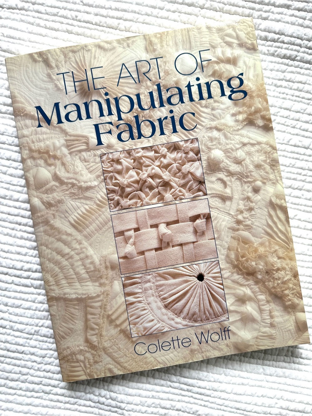 The Art of Manipulating Fabric by Colette Wolff Fashion Design Book Smocking